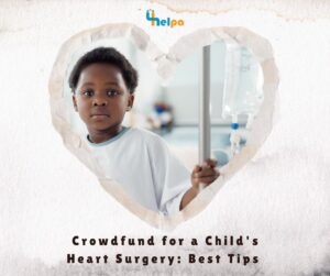 Crowdfund for a Child's Heart Surgery: Best Tips